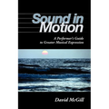 Sound in Motion: A Performer's Guide to Greater Musical Expression