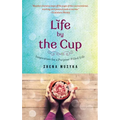 Life by the Cup: Inspiration for a Purpose-Filled Life