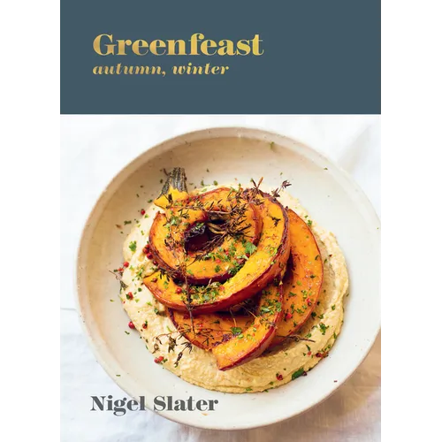 Greenfeast: Autumn, Winter: [A Cookbook]