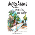 Angus Adams and the Missing Pro Surfer: Book 2 Free-Range Kid Mysteries