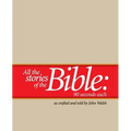 All the Stories of the Bible--90 Seconds Each