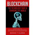Blockchain ? The Technology That Is Changing The World: Beginners Guide To The Blockchain Revolution: Investing, Cryptocurrency, Bitcoin, Ethereum - W