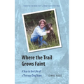 Where the Trail Grows Faint: A Year in the Life of a Therapy Dog Team