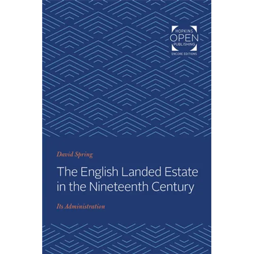 The English Landed Estate in the Nineteeth Century: Its Administration