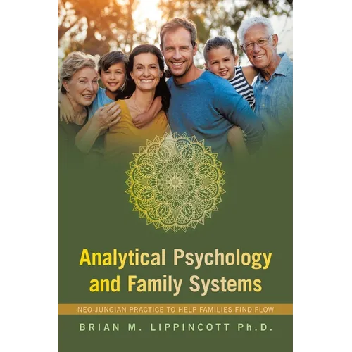 Analytical Psychology and Family Systems: Neo-Jungian Practice to Help Families Find Flow