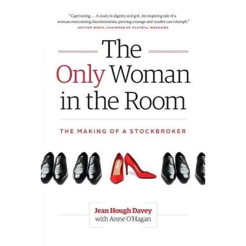 The Only Woman in the Room: The Making of a Stockbroker