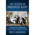 The Slaves of Immanuel Kant: An Analysis of Kant's Idealism and Its Corrosive Effect on America's First Colleges