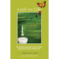 Leaf to Life: The Natural Approach to Slow Down Aging and Living a Healing Life