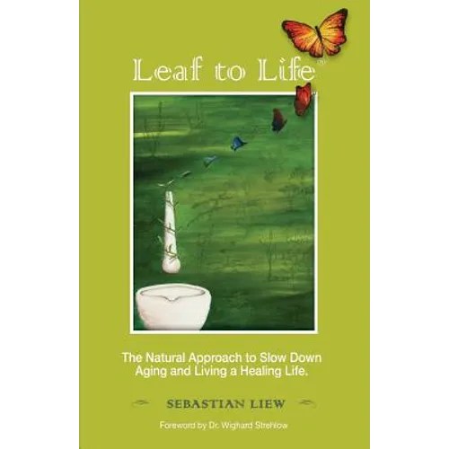 Leaf to Life: The Natural Approach to Slow Down Aging and Living a Healing Life