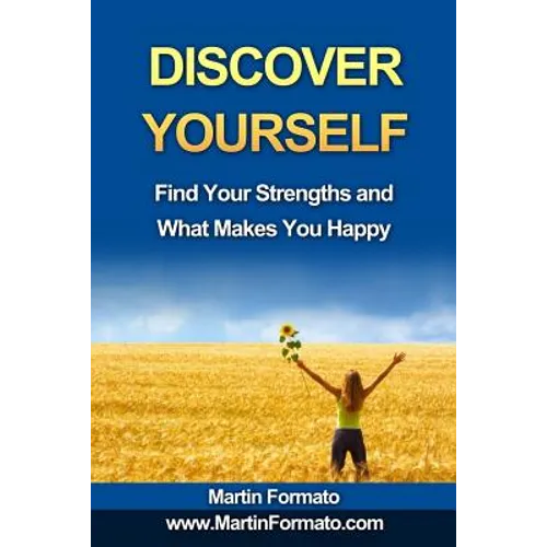 Discover Yourself: Find Your Strengths and What Makes You Happy