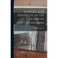 Slavery and Servitude in the Colony of North Carolina