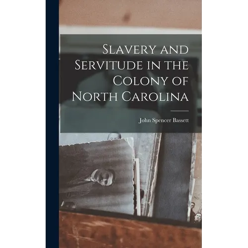 Slavery and Servitude in the Colony of North Carolina