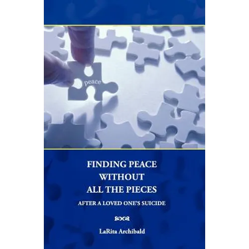 Finding Peace Without All The Pieces: After a Loved One's Suicide