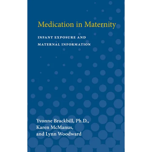 Medication in Maternity: Infant Exposure and Maternal Information