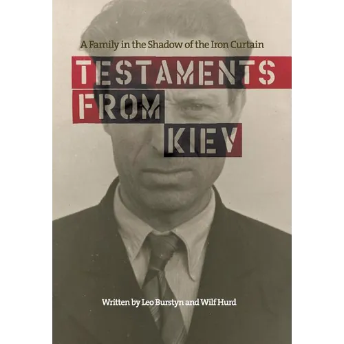 Testaments from Kiev: A Family in the Shadow of the Iron Curtain