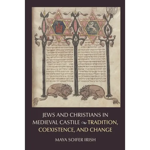 Jews and Christians in Medieval Castile: Tradition, Coexistence, and Change