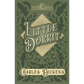 Little Dorrit: With Appreciations and Criticisms By G. K. Chesterton