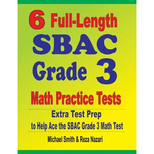 6 Full-Length SBAC Grade 3 Math Practice Tests: Extra Test Prep to Help Ace the SBAC Grade 3 Math Test
