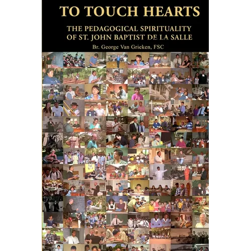 To Touch Hearts: The Pedagogical Spirituality of St. John Baptist de La Salle
