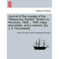 Journal of the Voyage of the Missionary Packet, Boston to Honolulu, 1826 ... with Maps and Plates, and a Memoir, [By J. F. Hunnewell].