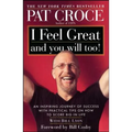 I Feel Great and You Will Too!: An Inspiring Journey of Success with Practical Tips on How to Score Big in Life