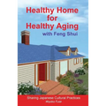 Healthy Home for Healthy Aging: With Feng Shui
