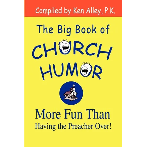 The Big Book of Church Humor: More Fun Than Having the Preacher Over!