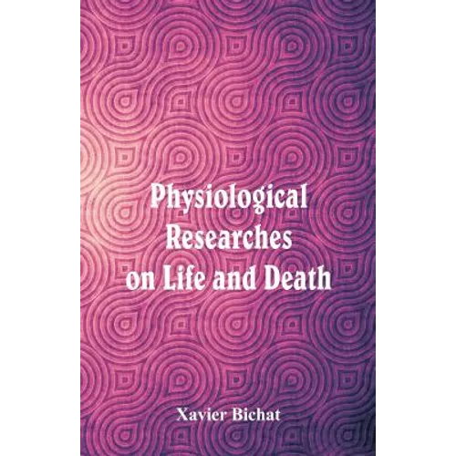Physiological Researches on Life and Death