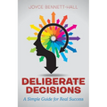 Deliberate Decisions: A Simple Guide for Real Success