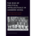 The Rise of Political Intellectuals in Modern China