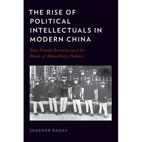 The Rise of Political Intellectuals in Modern China