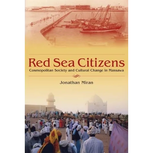 Red Sea Citizens: Cosmopolitan Society and Cultural Change in Massawa