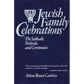 Jewish Family Celebrations: The Sabbath, Festivals, and Ceremonies