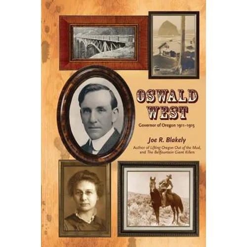 Oswald West: Governor of Oregon 1911-1915