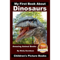 My First Book About Dinosaurs - Amazing Animal Books - Children's Picture Books