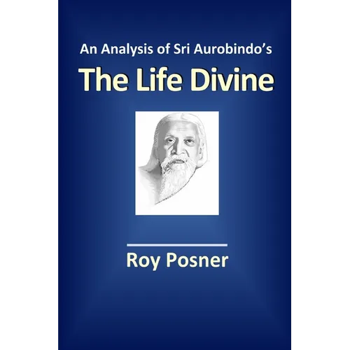An Analysis of Sri Aurobindo's The Life Divine