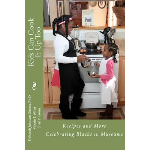 Kids Can Cook it Up Too: Celebrating Blacks in Museums