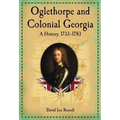 Oglethorpe and Colonial Georgia: A History, 1733-1783