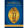 Isabella: Queen Without a Conscience