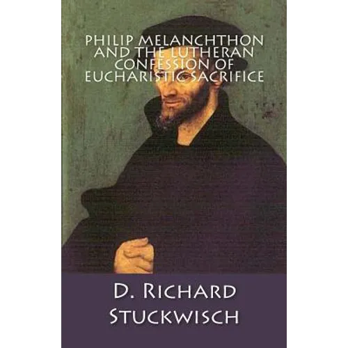Philip Melanchthon and the Lutheran Confession of Eucharistic Sacrifice