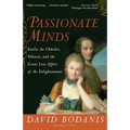 Passionate Minds: Emilie du Chatelet, Voltaire, and the Great Love Affair of the Enlightenment