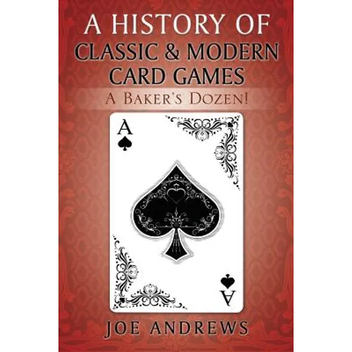 A History of Classic & Modern Card Games: A Baker's Dozen!