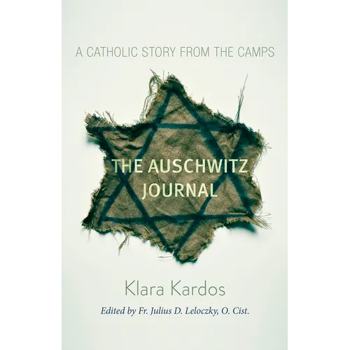 The Auschwitz Journal: A Catholic Story from the Camps