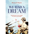 We Had a Dream: Eyewitnesses to the struggle for justice and equality