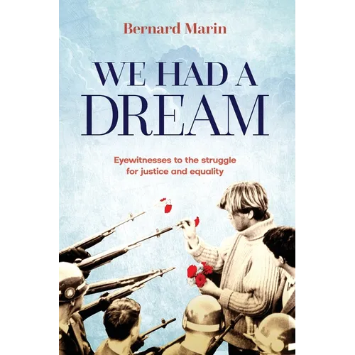 We Had a Dream: Eyewitnesses to the struggle for justice and equality