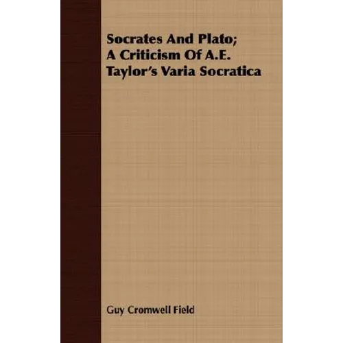 Socrates and Plato; A Criticism of A.E. Taylor's Varia Socratica