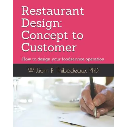 Restaurant Design: Concept to Customer: How to design your foodservice operation