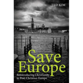 Save Europe: Reintroducing Christianity to Post-Christian Europe
