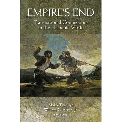 Empire's End: Transnational Connections in the Hispanic World