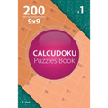 Calcudoku - 200 Easy to Normal Puzzles 9x9 (Volume 1)